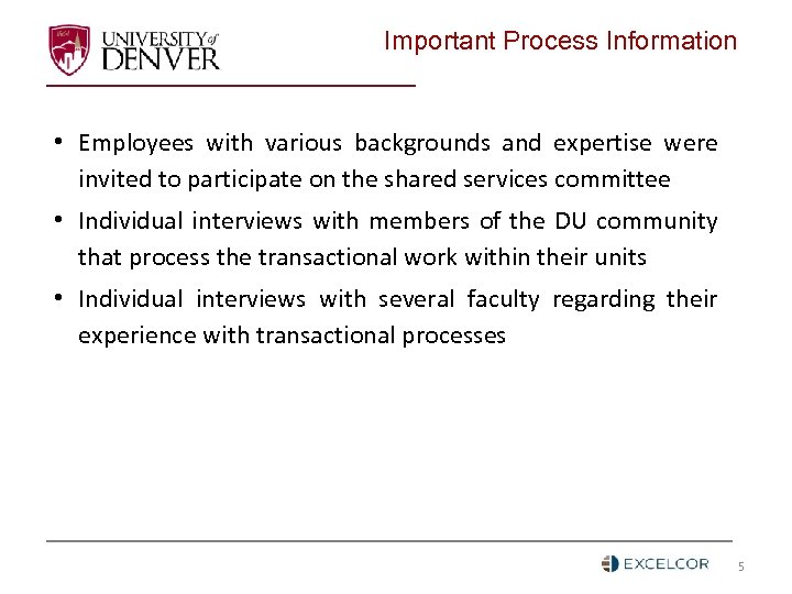 Important Process Information • Employees with various backgrounds and expertise were invited to participate