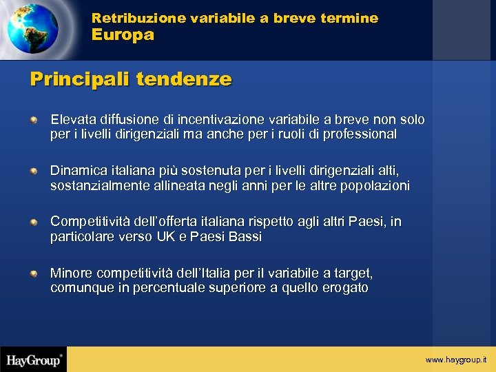 Retribuzione variabile a breve termine Europa Principali tendenze Elevata diffusione di incentivazione variabile a