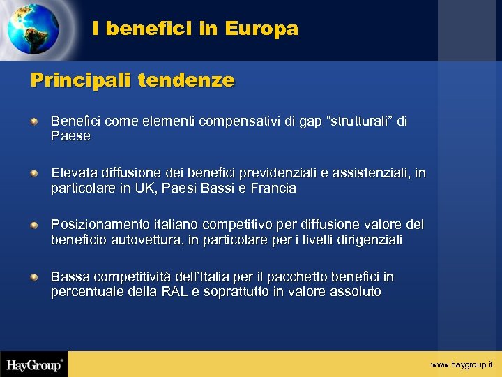 I benefici in Europa Principali tendenze Benefici come elementi compensativi di gap “strutturali” di