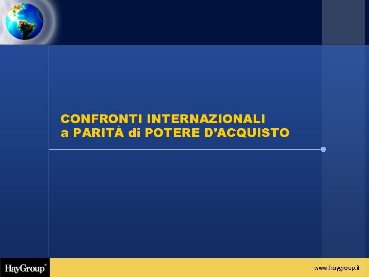 CONFRONTI INTERNAZIONALI a PARITÀ di POTERE D’ACQUISTO www. haygroup. it 