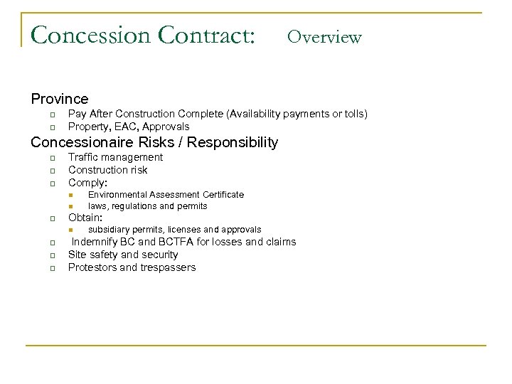 Concession Contract: Overview Province q q Pay After Construction Complete (Availability payments or tolls)