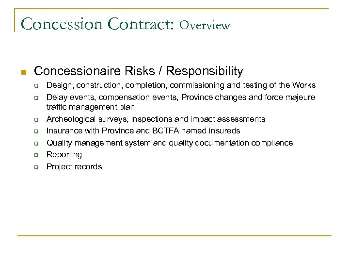 Concession Contract: Overview n Concessionaire Risks / Responsibility q q q q Design, construction,