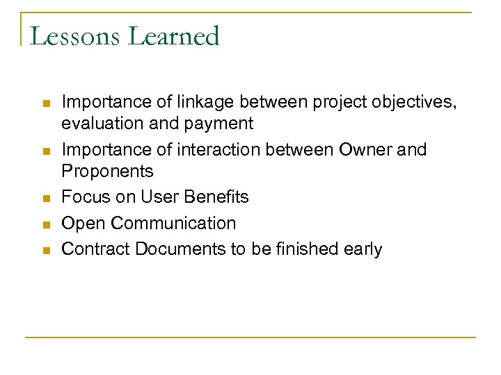 Lessons Learned n n n Importance of linkage between project objectives, evaluation and payment