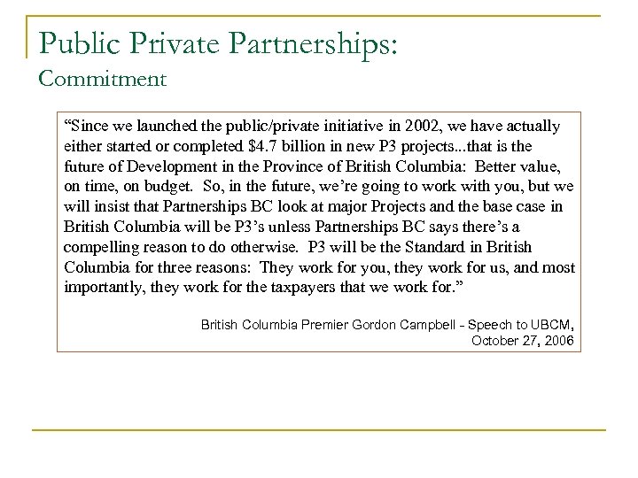 Public Private Partnerships: Commitment “Since we launched the public/private initiative in 2002, we have