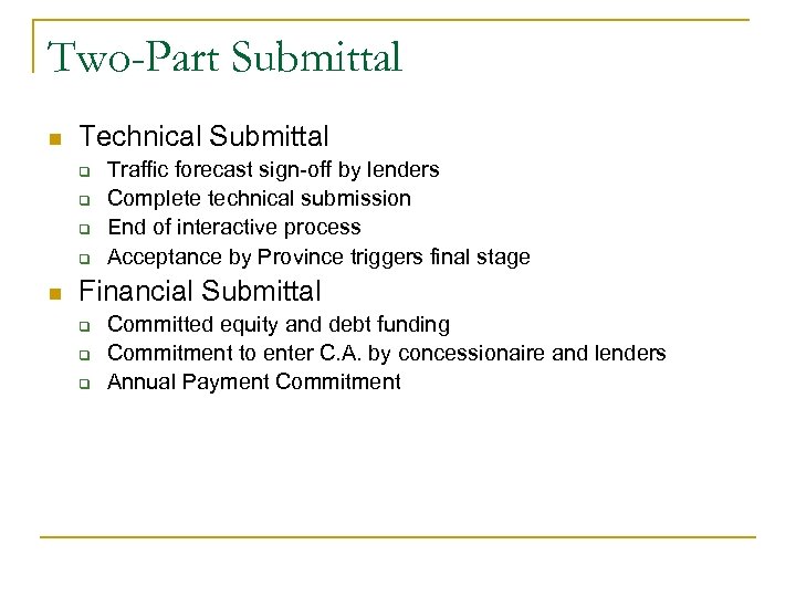 Two-Part Submittal n Technical Submittal q q n Traffic forecast sign-off by lenders Complete