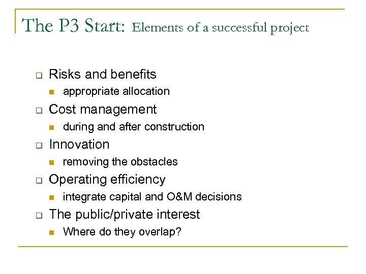 The P 3 Start: q Risks and benefits n q removing the obstacles Operating