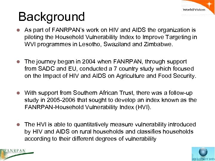 Background l As part of FANRPAN’s work on HIV and AIDS the organization is