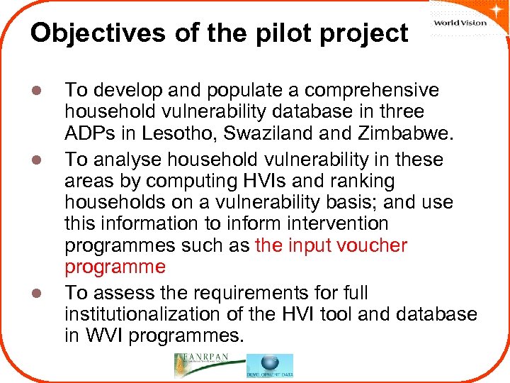 Objectives of the pilot project l l l To develop and populate a comprehensive