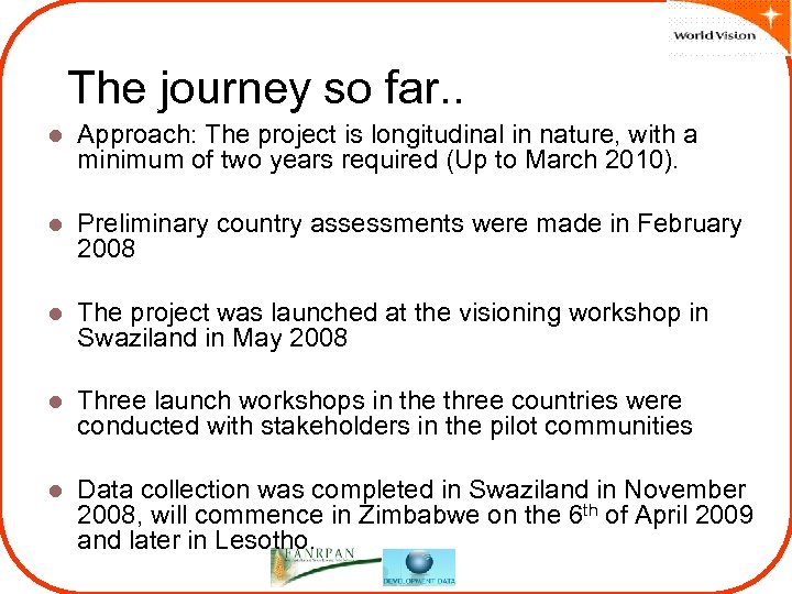 The journey so far. . l Approach: The project is longitudinal in nature, with