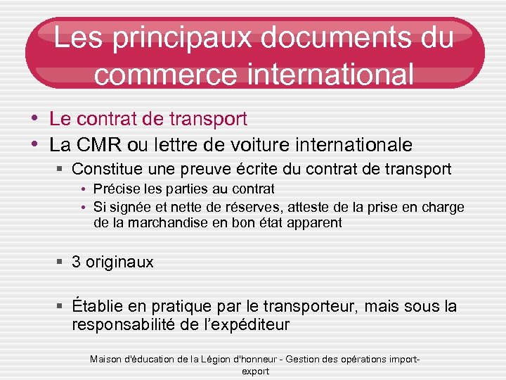 Les principaux documents du commerce international • Le contrat de transport • La CMR