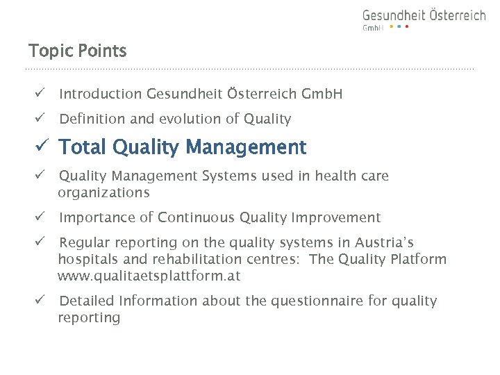 Topic Points ü Introduction Gesundheit Österreich Gmb. H ü Definition and evolution of Quality