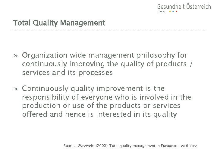 Total Quality Management » Organization wide management philosophy for continuously improving the quality of