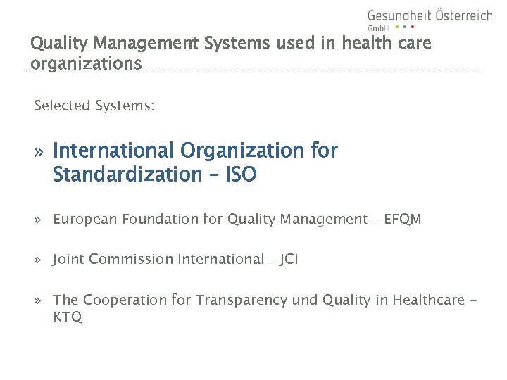 Quality Management Systems used in health care organizations Selected Systems: » International Organization for