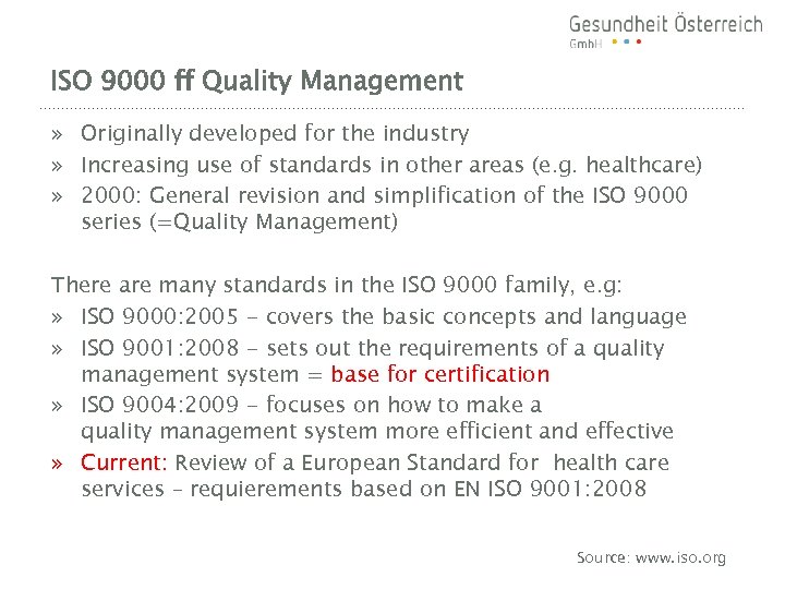ISO 9000 ff Quality Management » Originally developed for the industry » Increasing use