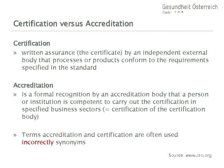 Certification versus Accreditation Certification » written assurance (the certificate) by an independent external body