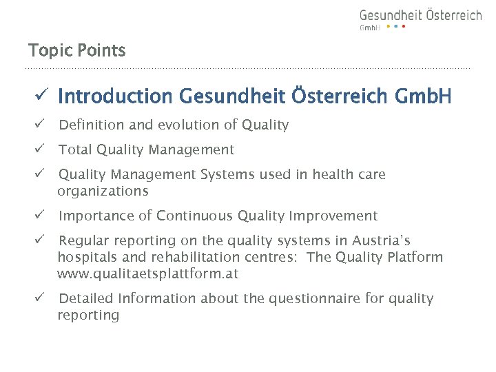 Topic Points ü Introduction Gesundheit Österreich Gmb. H ü Definition and evolution of Quality
