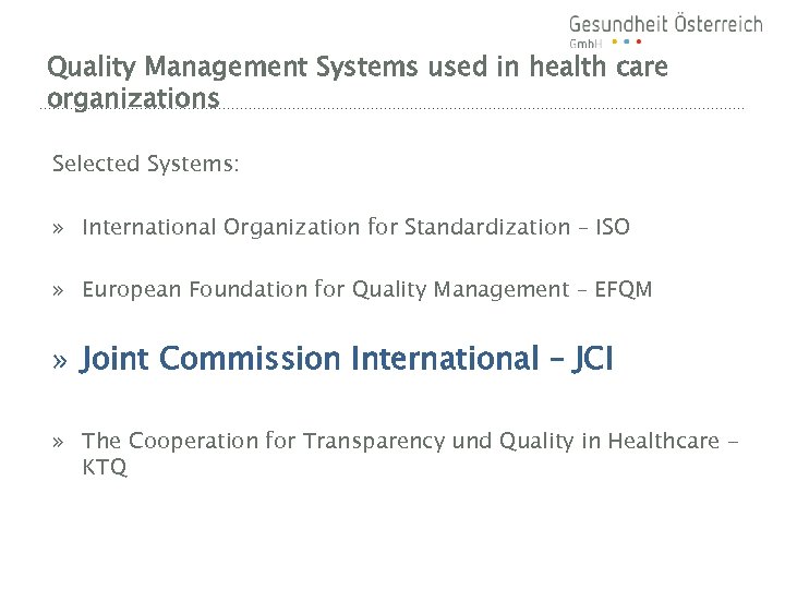 Quality Management Systems used in health care organizations Selected Systems: » International Organization for