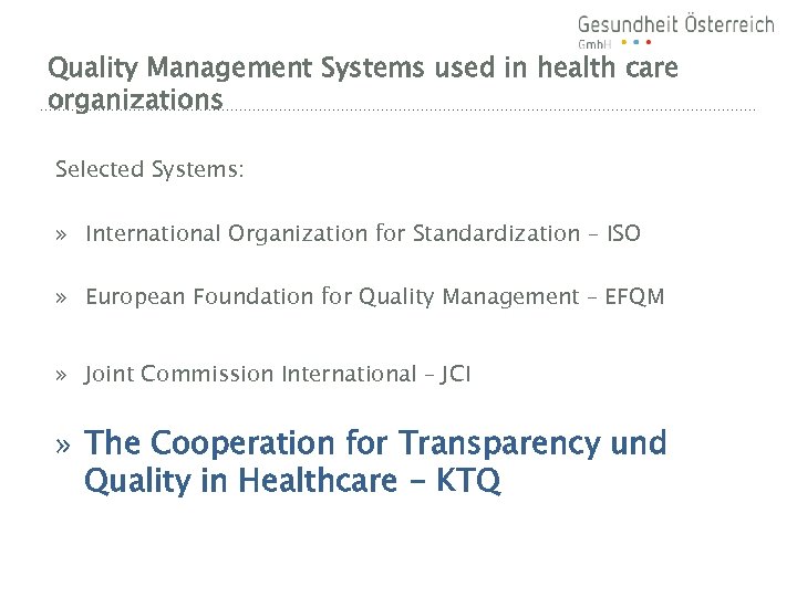 Quality Management Systems used in health care organizations Selected Systems: » International Organization for