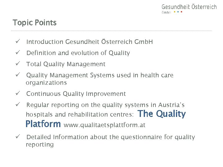 Topic Points ü Introduction Gesundheit Österreich Gmb. H ü Definition and evolution of Quality