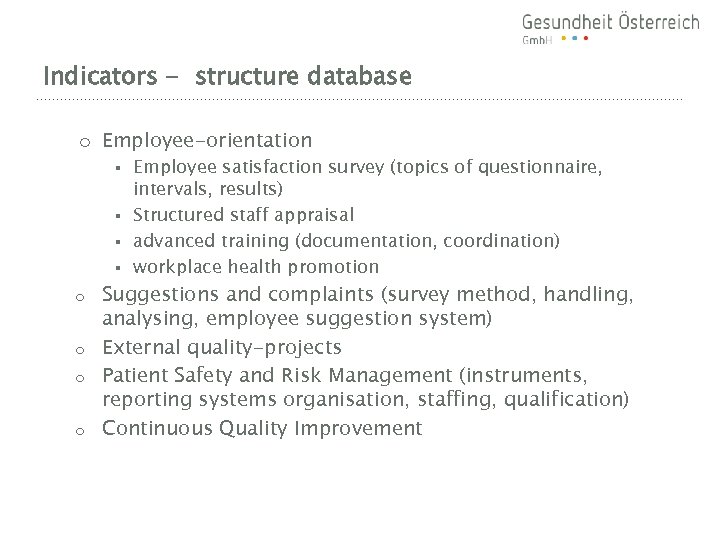 Indicators - structure database o Employee-orientation Employee satisfaction survey (topics of questionnaire, intervals, results)