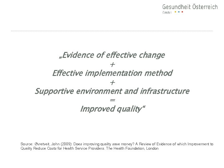 „Evidence of effective change + Effective implementation method + Supportive environment and infrastructure =