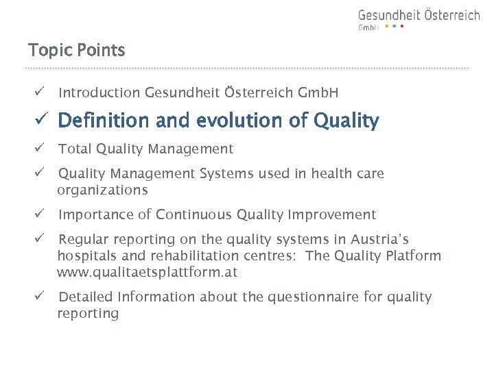 Topic Points ü Introduction Gesundheit Österreich Gmb. H ü Definition and evolution of Quality