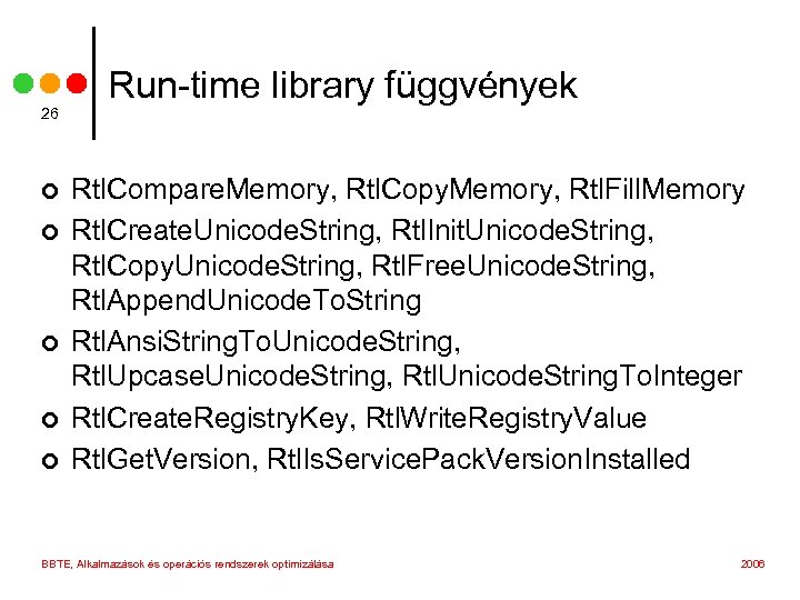 26 ¢ ¢ ¢ Run-time library függvények Rtl. Compare. Memory, Rtl. Copy. Memory, Rtl.