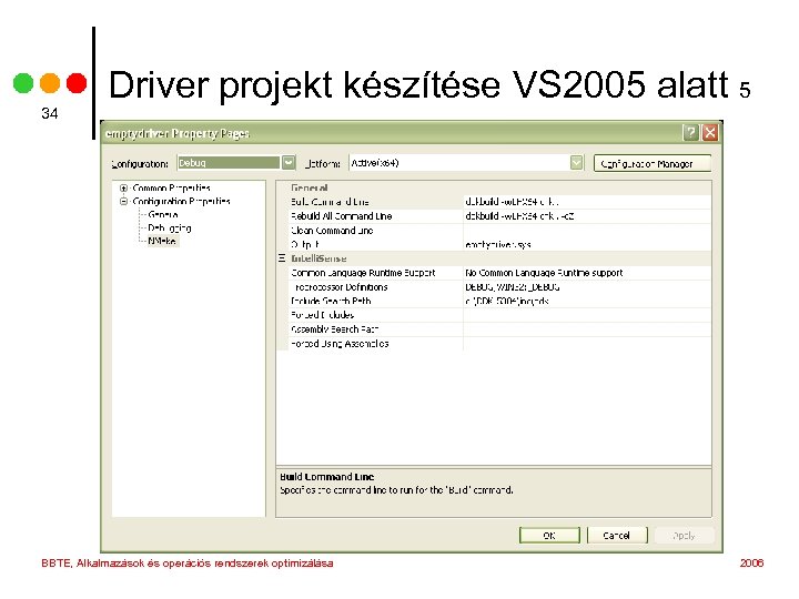 34 Driver projekt készítése VS 2005 alatt 5 BBTE, Alkalmazások és operációs rendszerek optimizálása
