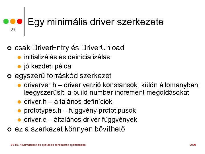 Egy minimális driver szerkezete 36 ¢ csak Driver. Entry és Driver. Unload l l