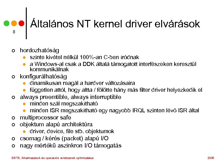Általános NT kernel driver elvárások 8 ¢ hordozhatóság l l ¢ konfigurálhatóság l l