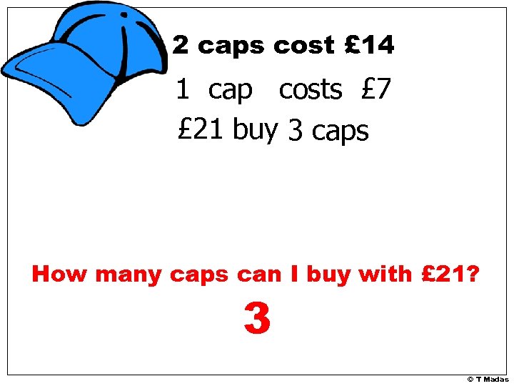 2 caps cost £ 14 1 cap costs £ 7 £ 21 buy 3