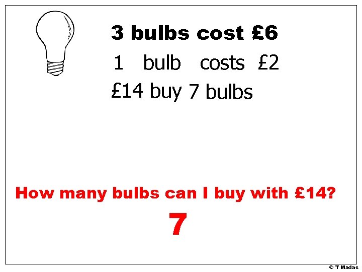 3 bulbs cost £ 6 1 bulb costs £ 2 £ 14 buy 7