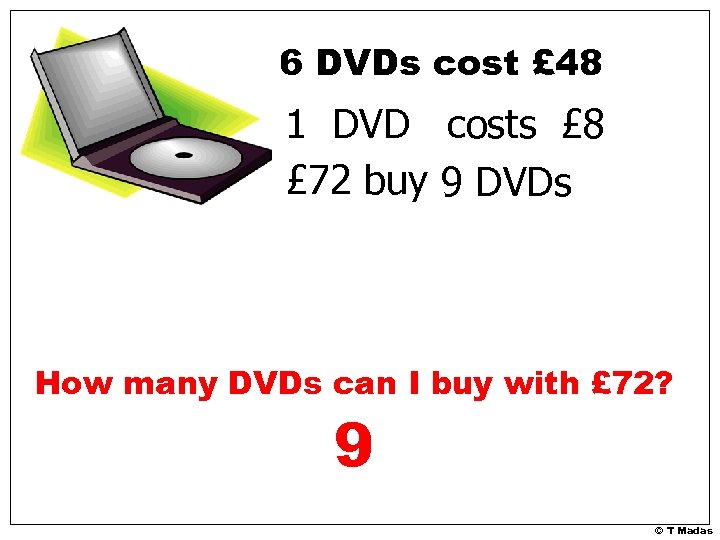 6 DVDs cost £ 48 1 DVD costs £ 8 £ 72 buy 9