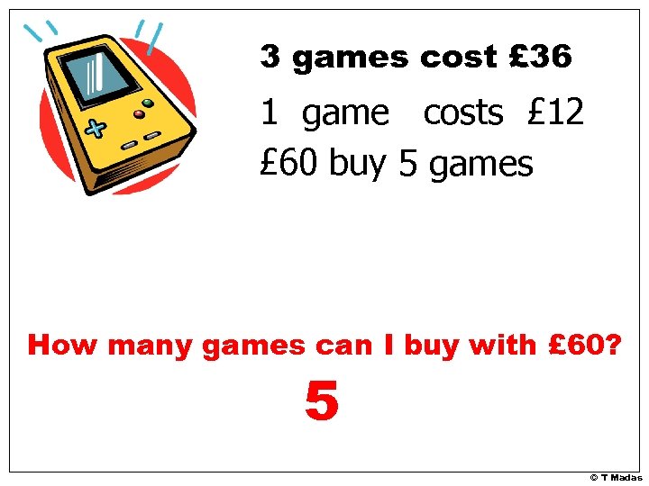 3 games cost £ 36 1 game costs £ 12 £ 60 buy 5
