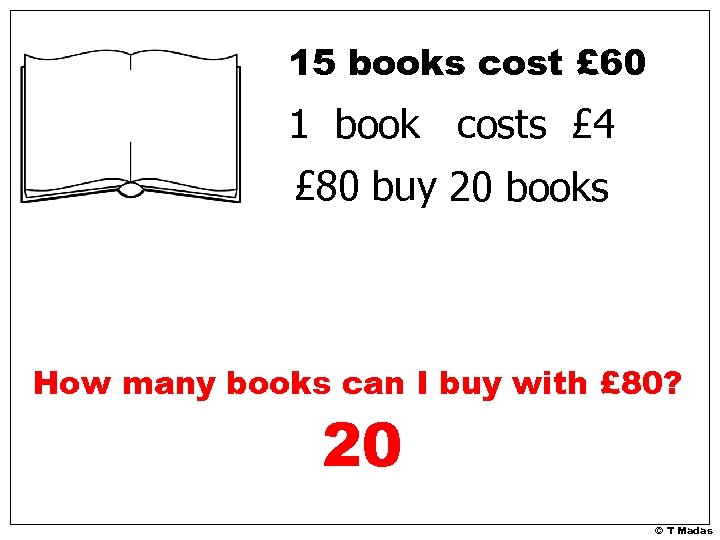 15 books cost £ 60 1 book costs £ 4 £ 80 buy 20