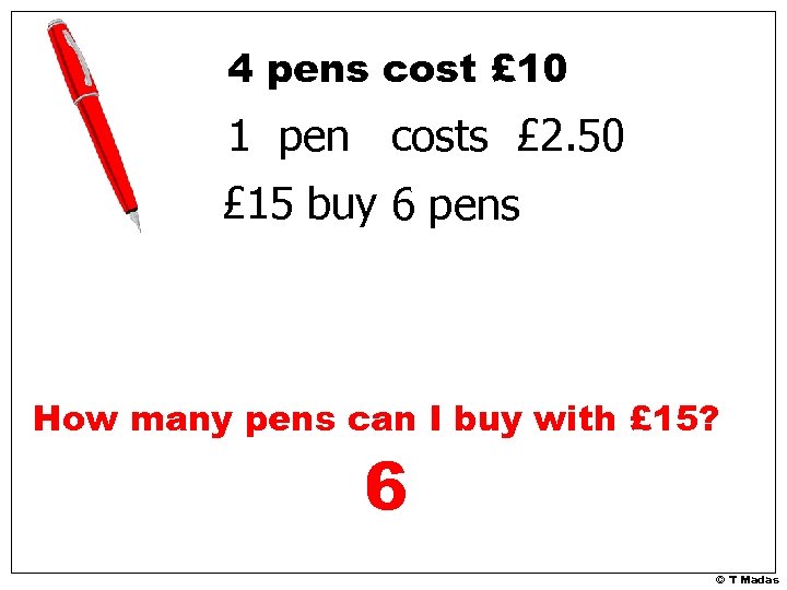 4 pens cost £ 10 1 pen costs £ 2. 50 £ 15 buy