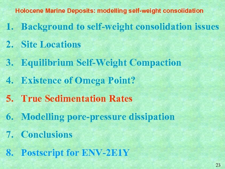 Holocene Marine Deposits: modelling self-weight consolidation 1. Background to self-weight consolidation issues 2. Site