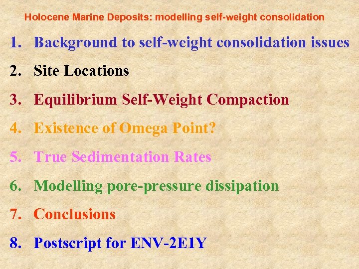 Holocene Marine Deposits: modelling self-weight consolidation 1. Background to self-weight consolidation issues 2. Site
