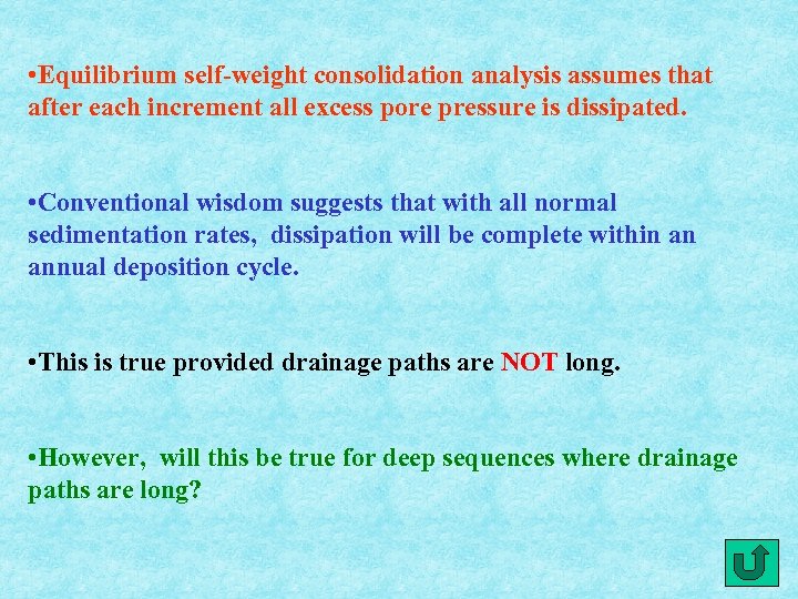  • Equilibrium self-weight consolidation analysis assumes that after each increment all excess pore