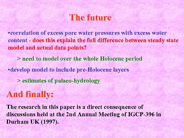 The future • correlation of excess pore water pressures with excess water content -