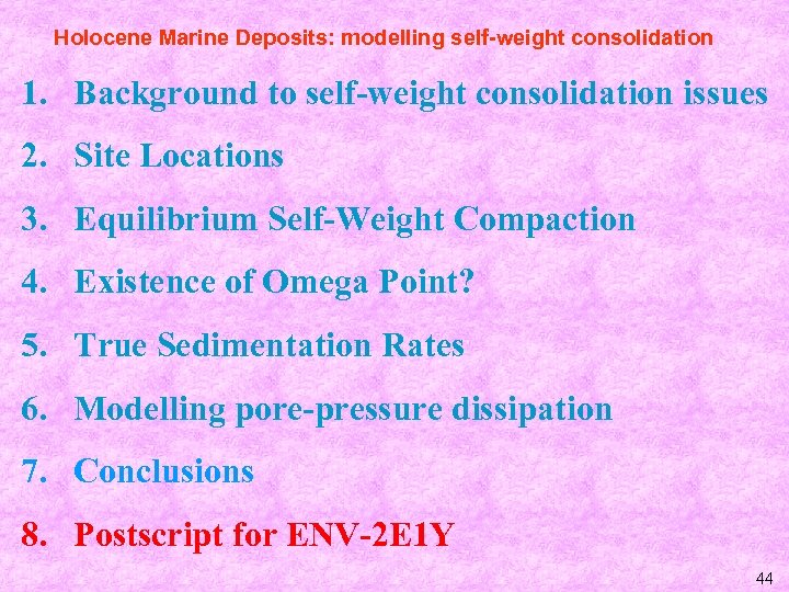 Holocene Marine Deposits: modelling self-weight consolidation 1. Background to self-weight consolidation issues 2. Site