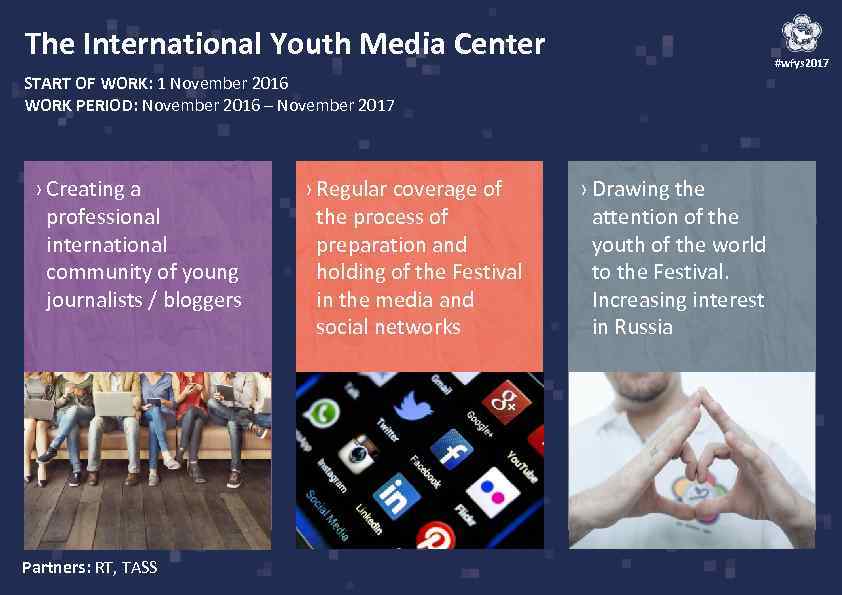 The International Youth Media Center #wfys 2017 START OF WORK: 1 November 2016 WORK