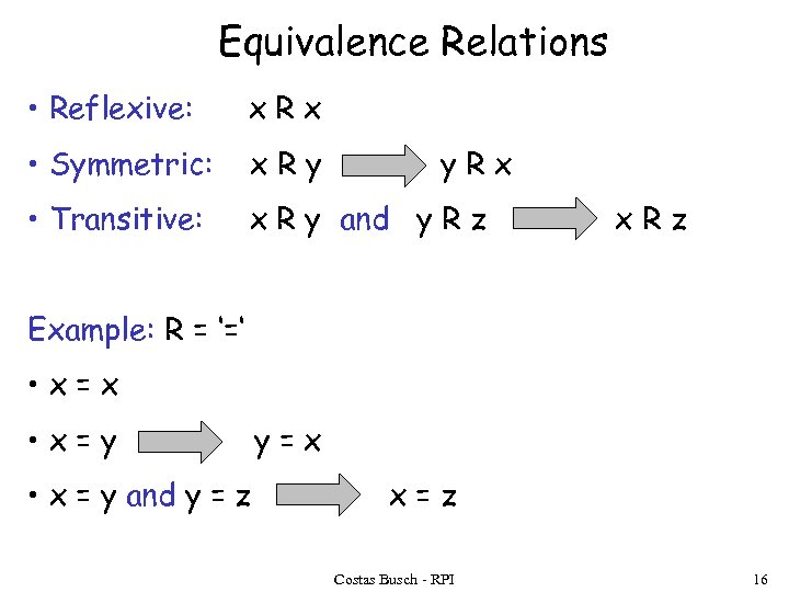 Equivalence Relations • Reflexive: x. Rx • Symmetric: x. Ry • Transitive: x R