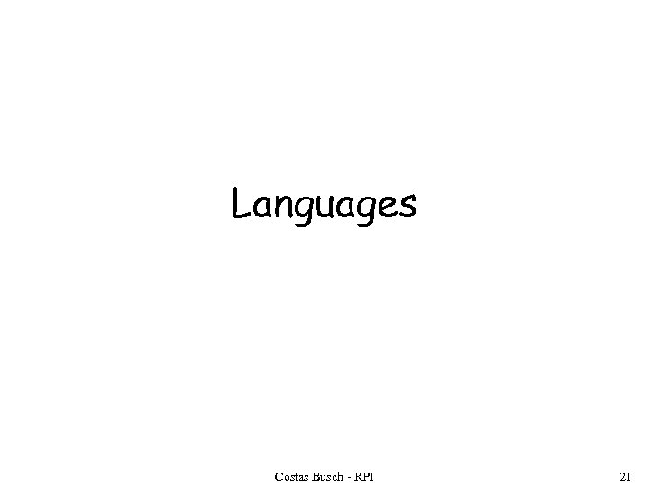 Languages Costas Busch - RPI 21 