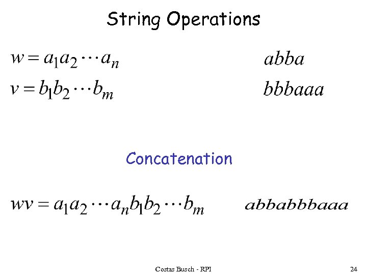 String Operations Concatenation Costas Busch - RPI 24 