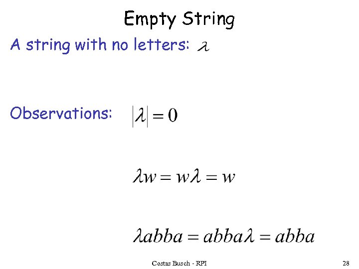 Empty String A string with no letters: Observations: Costas Busch - RPI 28 