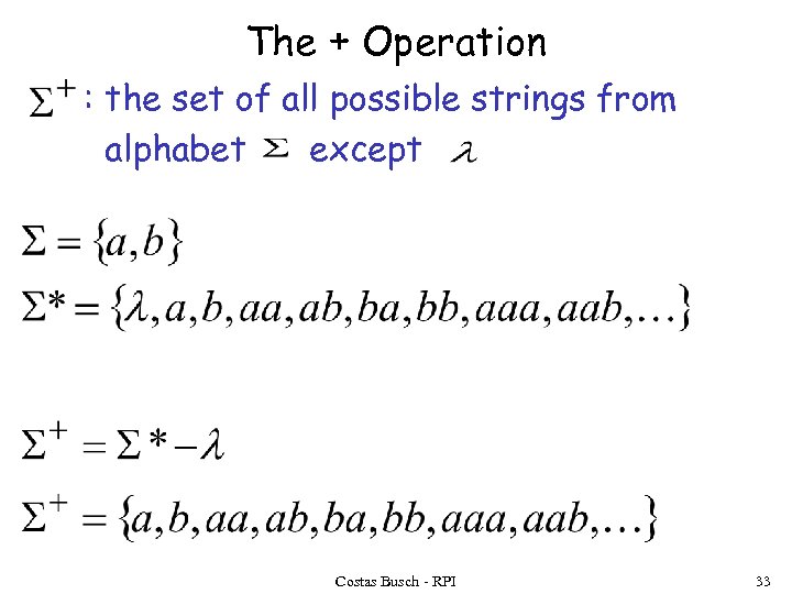 The + Operation : the set of all possible strings from alphabet except Costas