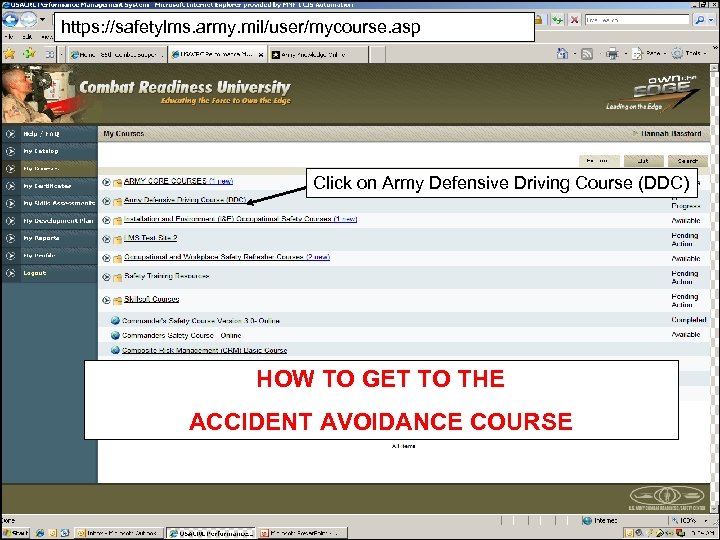 https: //safetylms. army. mil/user/mycourse. asp Click on Army Defensive Driving Course (DDC) HOW TO