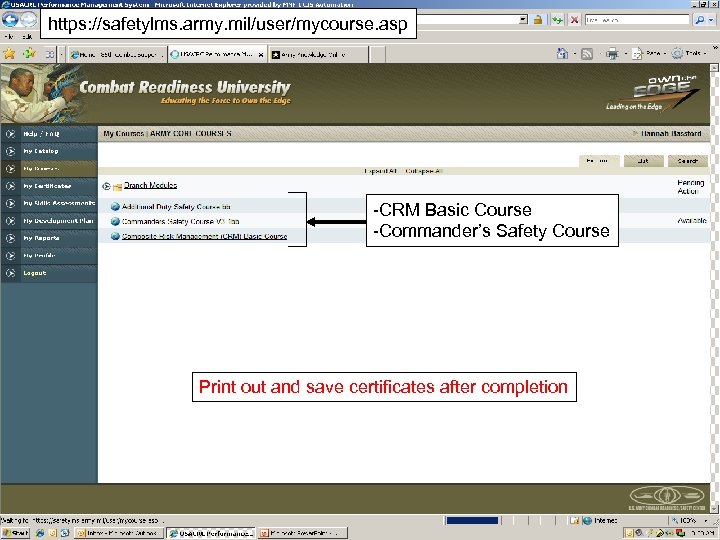 https: //safetylms. army. mil/user/mycourse. asp -CRM Basic Course -Commander’s Safety Course Print out and
