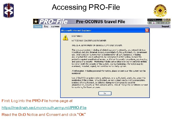 Accessing PRO-File First: Log into the PRO-File home-page at https: //medinah. sed. monmouth. army.